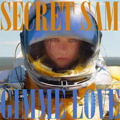 Secret Sam - Gimme Love