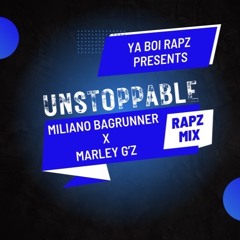 Unstoppable RapzMix - Miliano Bagrunner X Marley G'z