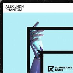 ALEX LNDN - Phantom [FUTURE RAVE MUSIC]