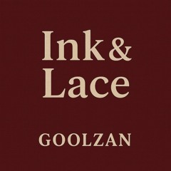 Ink & Lace - GoolZan