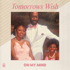 Tomorrow's Wish - On My Mind