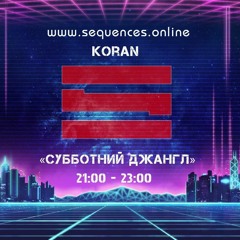 Dj Koran - Saturday Jungle @sequenceradio  (07.03.2020)