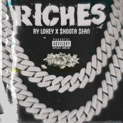 Riches (feat. HunnidUpSean)