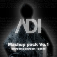【FREE DOWNLOAD】BIgroom&Bigroom Techno ADI Mashup Pack Vo.1