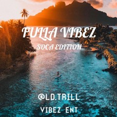 FULLA VIBEZ | SOCA EDITION | MIXED BY: DJ LD