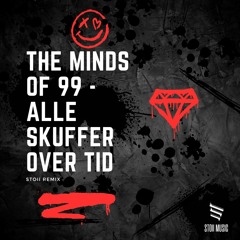The Minds Of 99 - Alle Skuffer Over Tid (Stoii Remix)