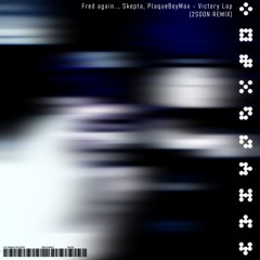 Fred again.., Skepta, PlaqueBoyMax - Victory Lap (2SOON REMIX)