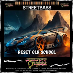 Streetbass-Reset old school (Original Mix)