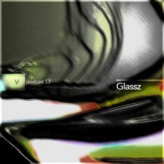 vurt podcast 53 - Glassz