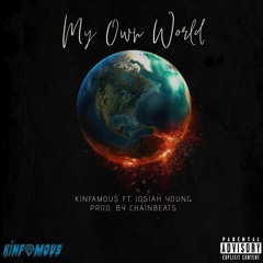 Kinfamous - My Own World Ft. Josiah Young Prod. by Chainbeats (Official Audio)