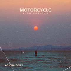 Motorcycle - As The Rush Come (Arjona Remix) *FREE DOWNLOAD*