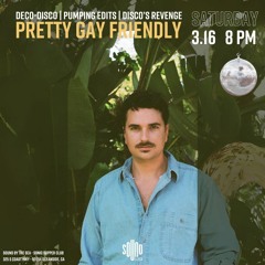 Pretty Gay Friendly (3.16.24) Deco-Disco | Pumping Disco Edits | Disco’s Revenge