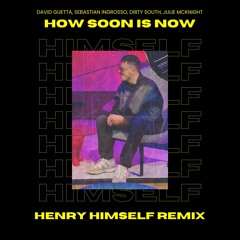 David Guetta,Sebastian Ingrosso, Dirty South, Julie McKnight - How Soon Is Now (Henry Himself Remix)