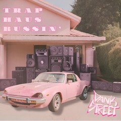 DANK STREET - TRAP HAUS BUSSIN’
