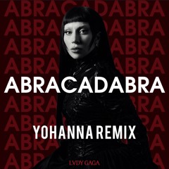 Lady Gaga Abracadabra - Yohanna Remix