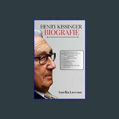 Ebook PDF  📖 HENRY KISSINGER BIOGRAFIE: Die unbekannten Fakten über Henry Kissinger, der im Alter