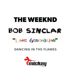 TheWeeknd & BobSinclar - LoveGeneration_DancingInTheFlames