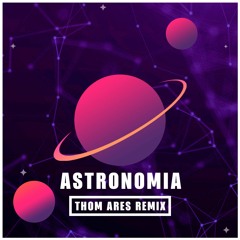 Tony Igy - Astronomia (Thom Ares Remix)