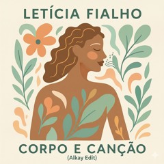 Letícia Fialho - Corpo e Canção (Alkay Edit)