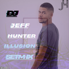 Dj Jeff Hunter - Illusion - SetMix
