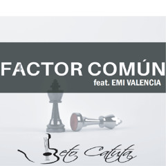 F4ctor Común - Beto Catuta ft. Emi Valencia