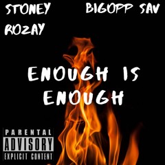 Stoney Rozay x BigOpp Sav - Enough Is Enough
