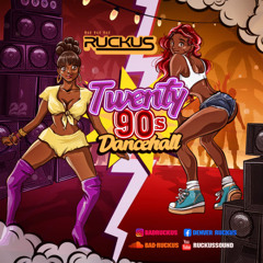 RUCKUS PRESENTS TWENTY 90'S DANCEHALL  90'S & 2000S FUSION