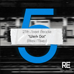 27th Street People - Werk Dat (Ritek Mixes) Preview