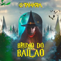 Tahara - Bruxo Do Bailão (Original Mix)