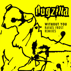 Without You (Rafaël Frost Extended Dub Mix)