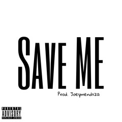 Save ME (prod. Joeymendxza)