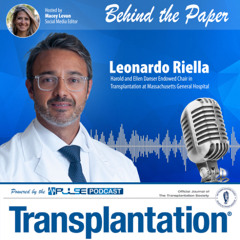 Episode 10: Behind The Paper - Leonardo Riella - Transplantation Journal