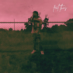 Feel this (feat. Lil Pir$cy)