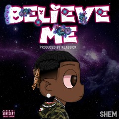 Shem - Believe Me