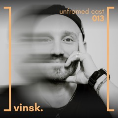 unframed cast 013 | vinsk.