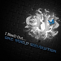 One World (R)evolution - I NeeD Out