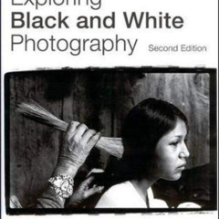[READ] PDF 💞 Exploring Black and White Photography by  Arnold Gassan &  A J Meek EPU