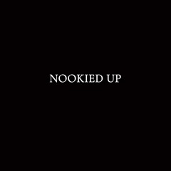 NOOKIED UP    (Prod.@justcashe)