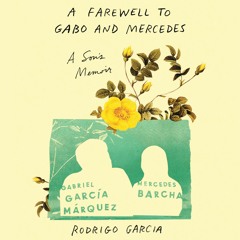 A FAREWELL TO GABO AND MERCEDES by Rodrigo Garcia