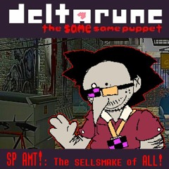 SP AMT!! The SELLSMAKE Of ALL - [Deltarune: The Same Same Puppet] (Day-One Patch)