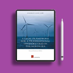A Legal Framework for a Transnational Offshore Grid in the North Sea (16) (Energy and Law). On