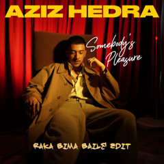 Aziz Hedra - Somebody's Pleasure (Raka Bima Baile Edit)