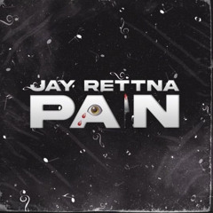 Jay Rettna - PAIN