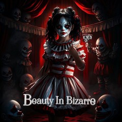 Beauty In Bizarre