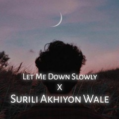 Let Me Down Slowly X Surili Akhiyon Wale (Slowed + Reverb) | Nishant Patel