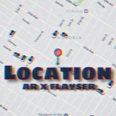Location ft. Flayser