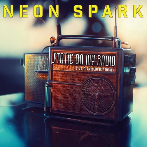 Neon Spark - Static on my Radio