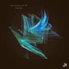 Deep Electronics # 395 - Imperfect