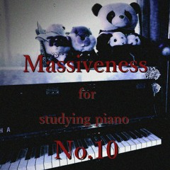 Massiveness [for studying piano No.10]  ～ ピアノ作曲&打ち込みの為の練習曲 No. 10 ～
