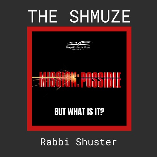 Rabbi Shuster - Mission Possible
